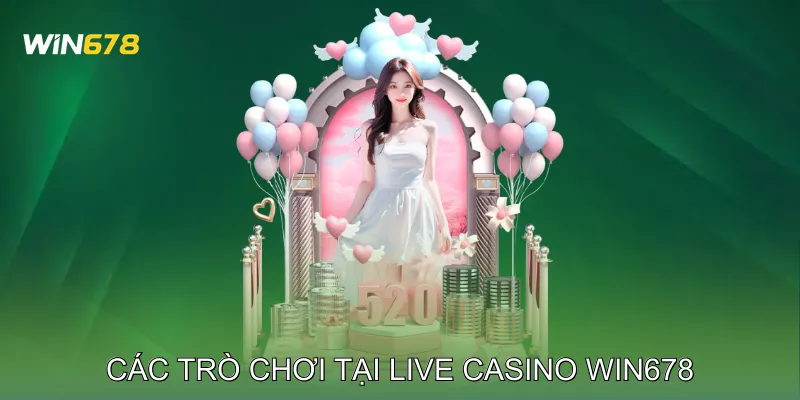 Các Trò Chơi Tại Live Casino Win678