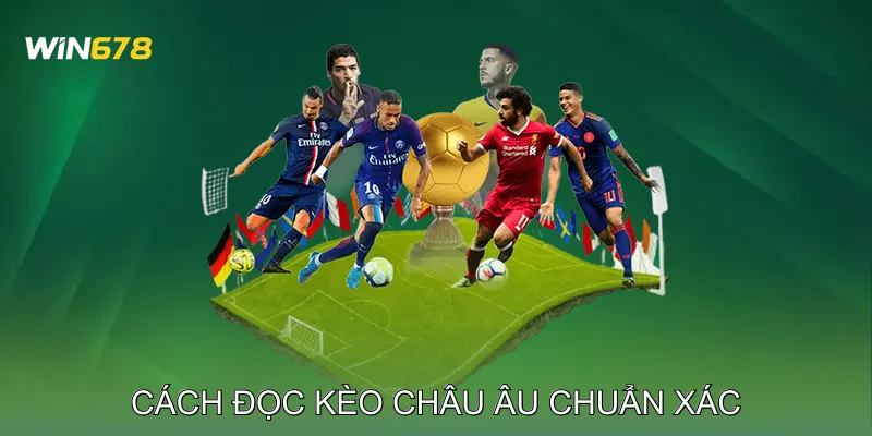Cách Đọc Kèo Châu Âu Chuẩn Xác