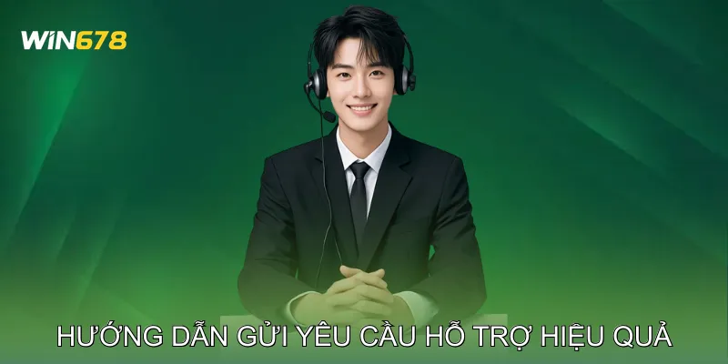 Hướng dẫn gửi yêu cầu hỗ trợ hiệu quả