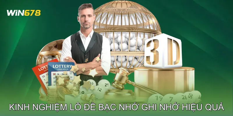 Kinh nghiệm lô đề bạc nhớ ghi nhớ hiệu quả